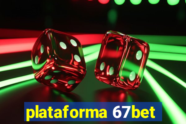 plataforma 67bet